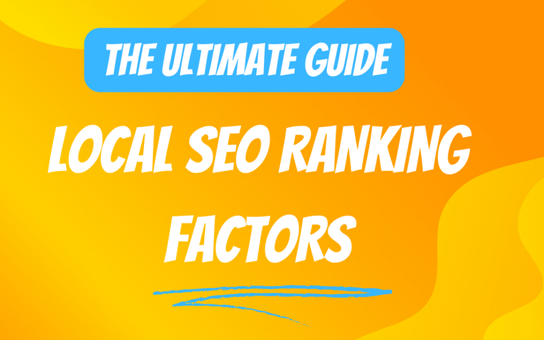 Ultimate Guide on Local SEO Ranking Factors