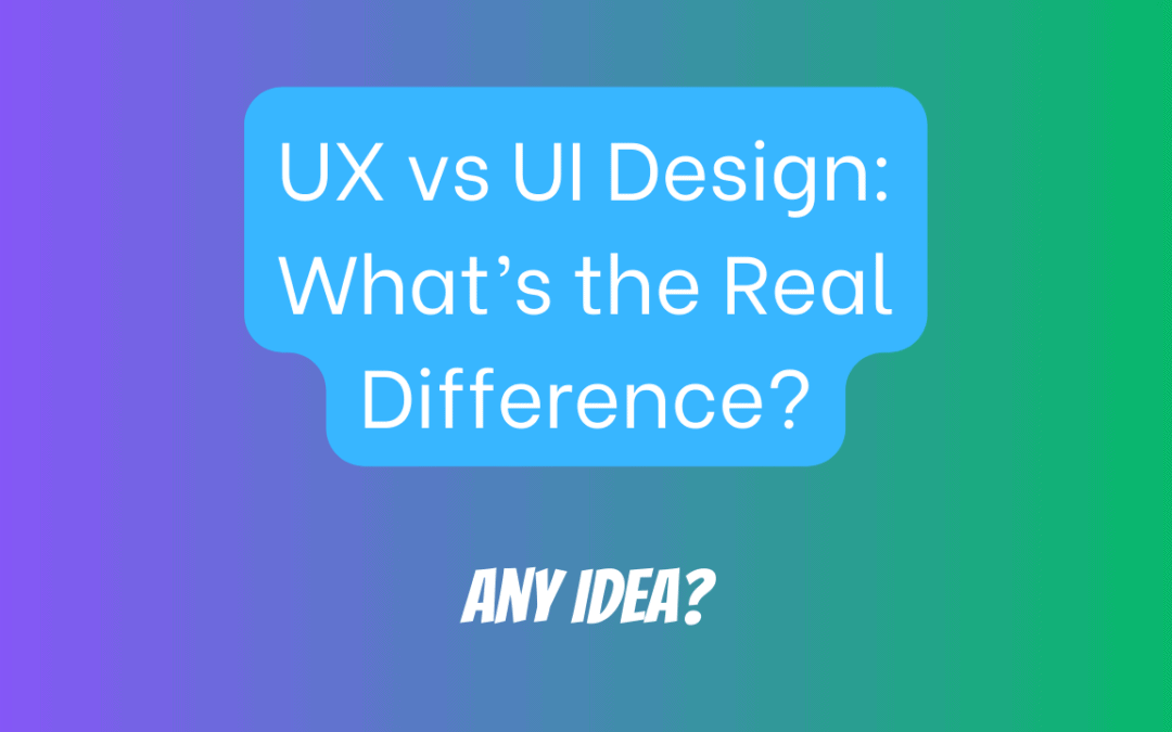 UX vs UI Design: What’s the Real Difference?