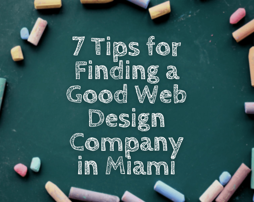 7 Tips for Finding a Good Web Design Company in Miami