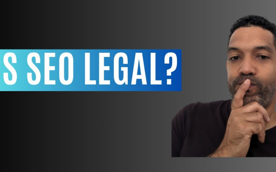 Is SEO Legal? Let’s Find Out